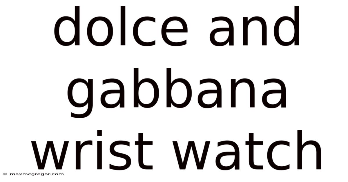 Dolce And Gabbana Wrist Watch