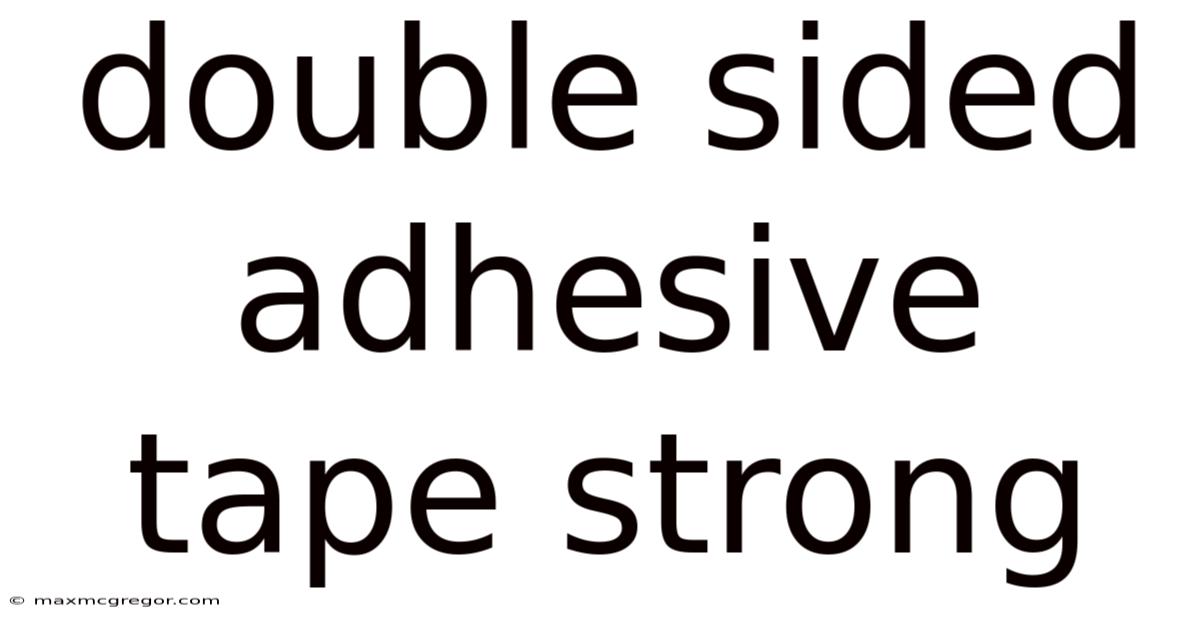 Double Sided Adhesive Tape Strong