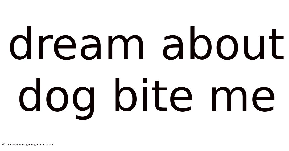 Dream About Dog Bite Me