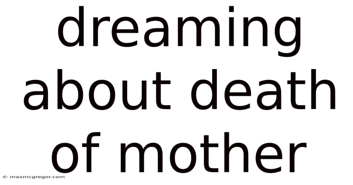Dreaming About Death Of Mother