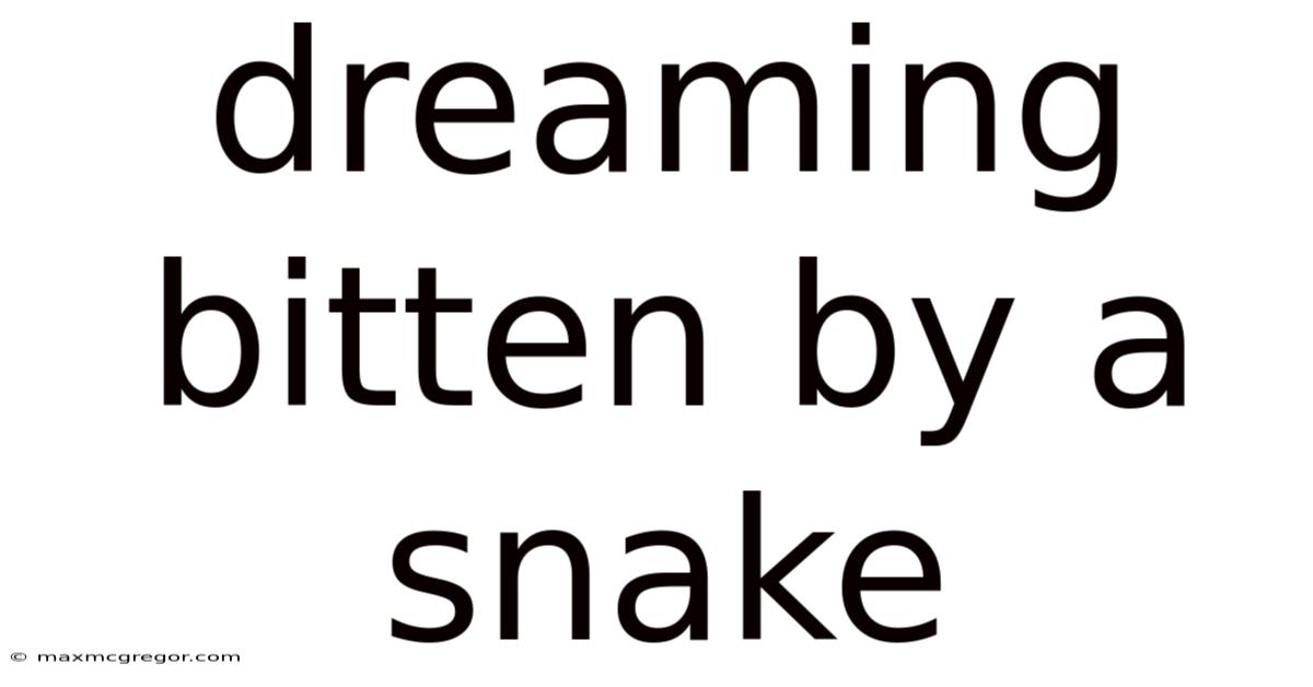 Dreaming Bitten By A Snake