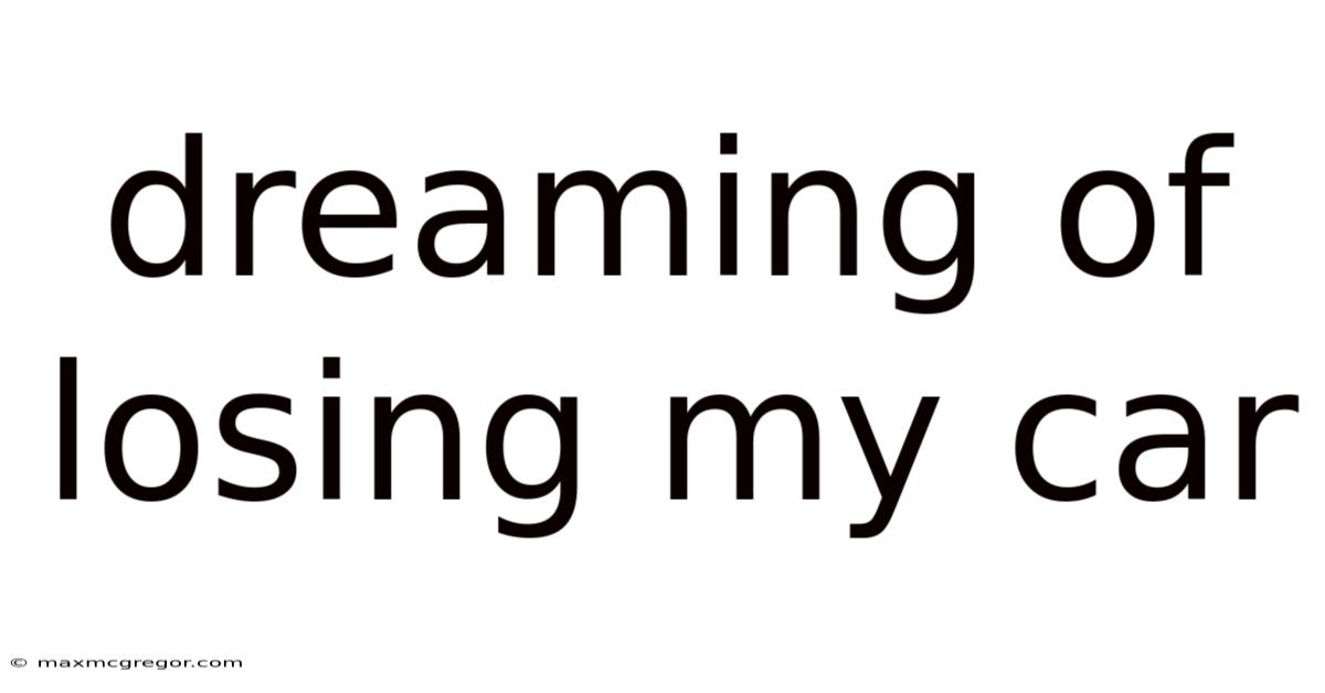 Dreaming Of Losing My Car