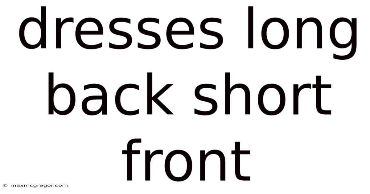 Dresses Long Back Short Front