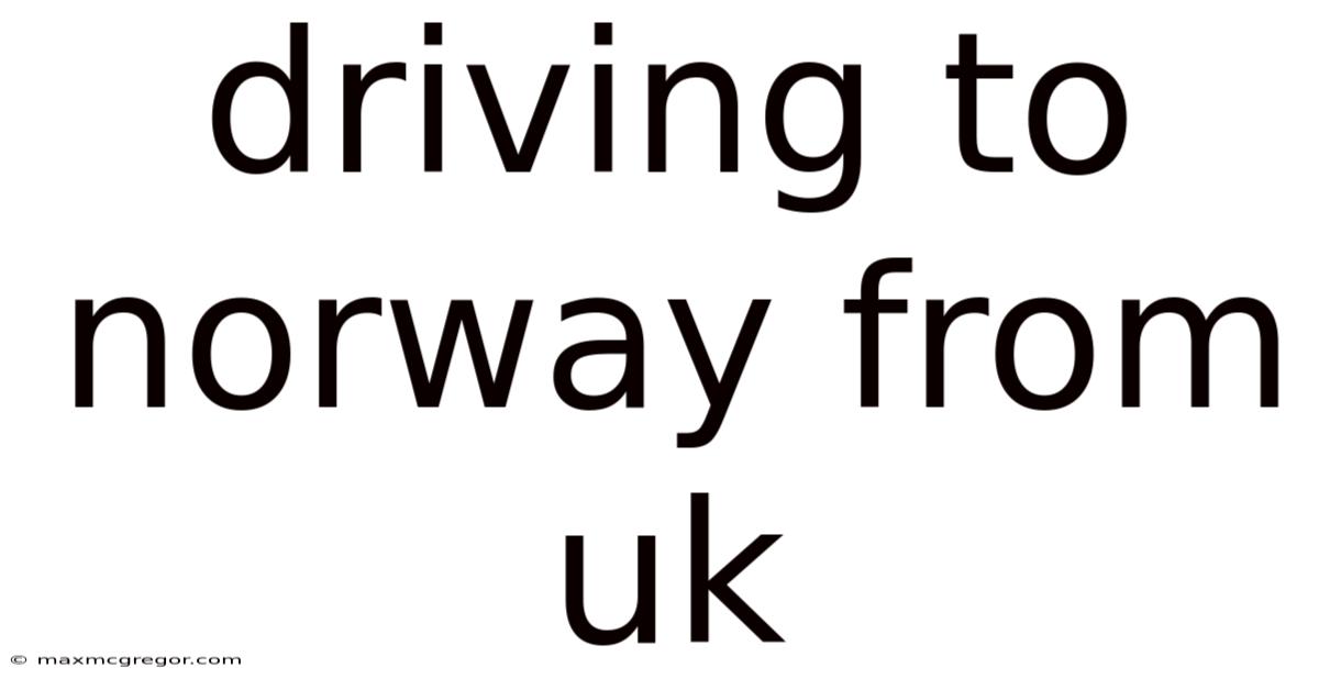 Driving To Norway From Uk