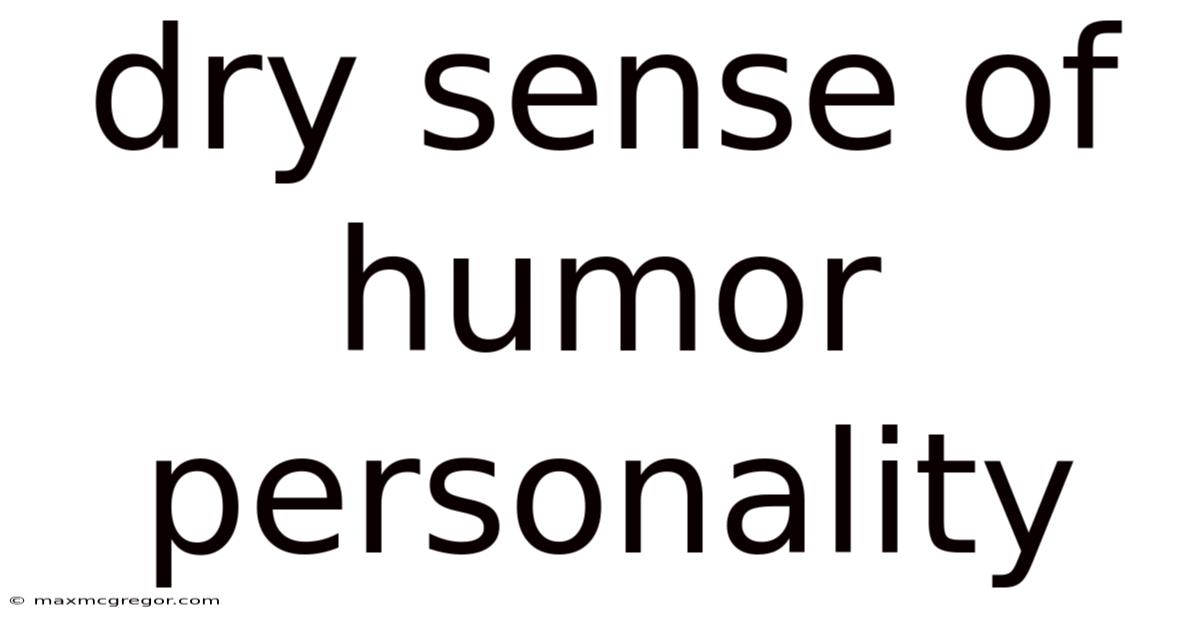 Dry Sense Of Humor Personality