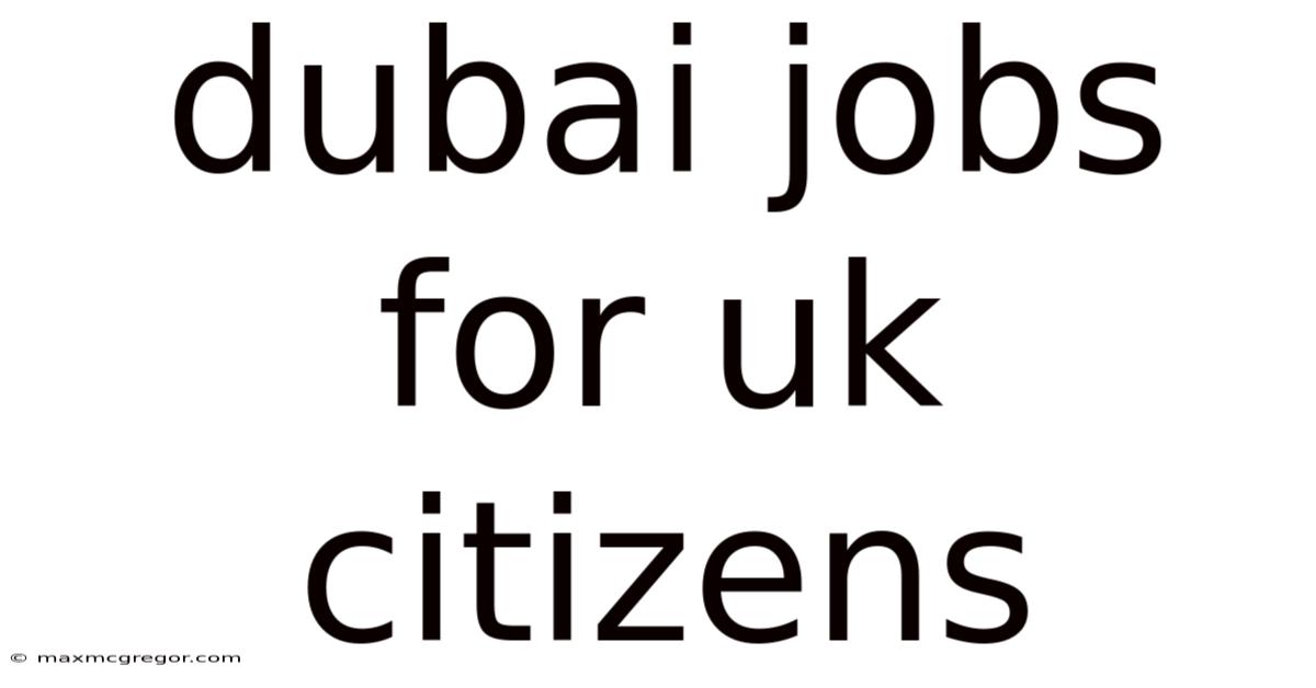 Dubai Jobs For Uk Citizens