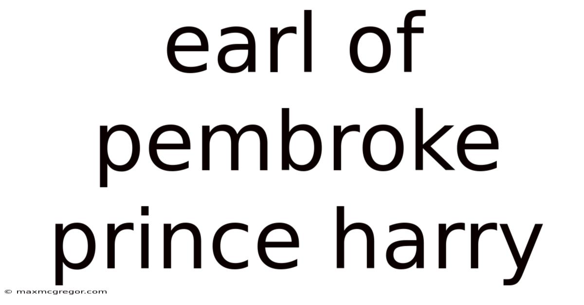 Earl Of Pembroke Prince Harry