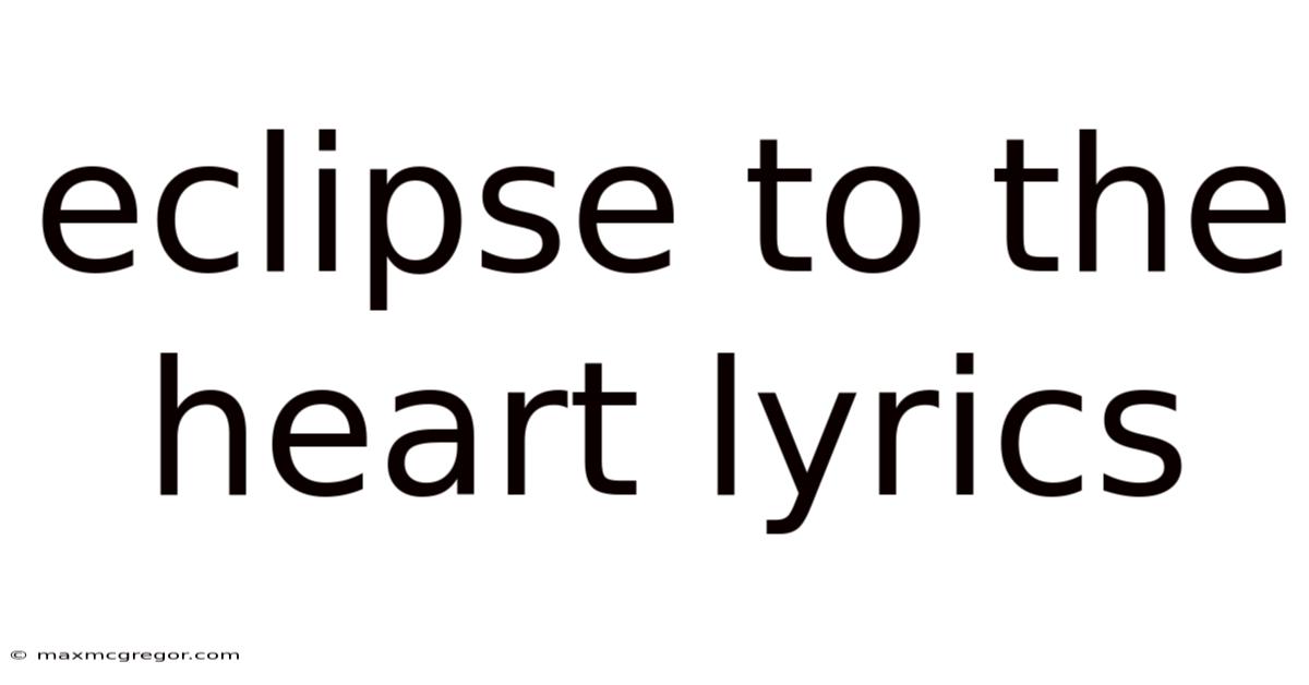 Eclipse To The Heart Lyrics