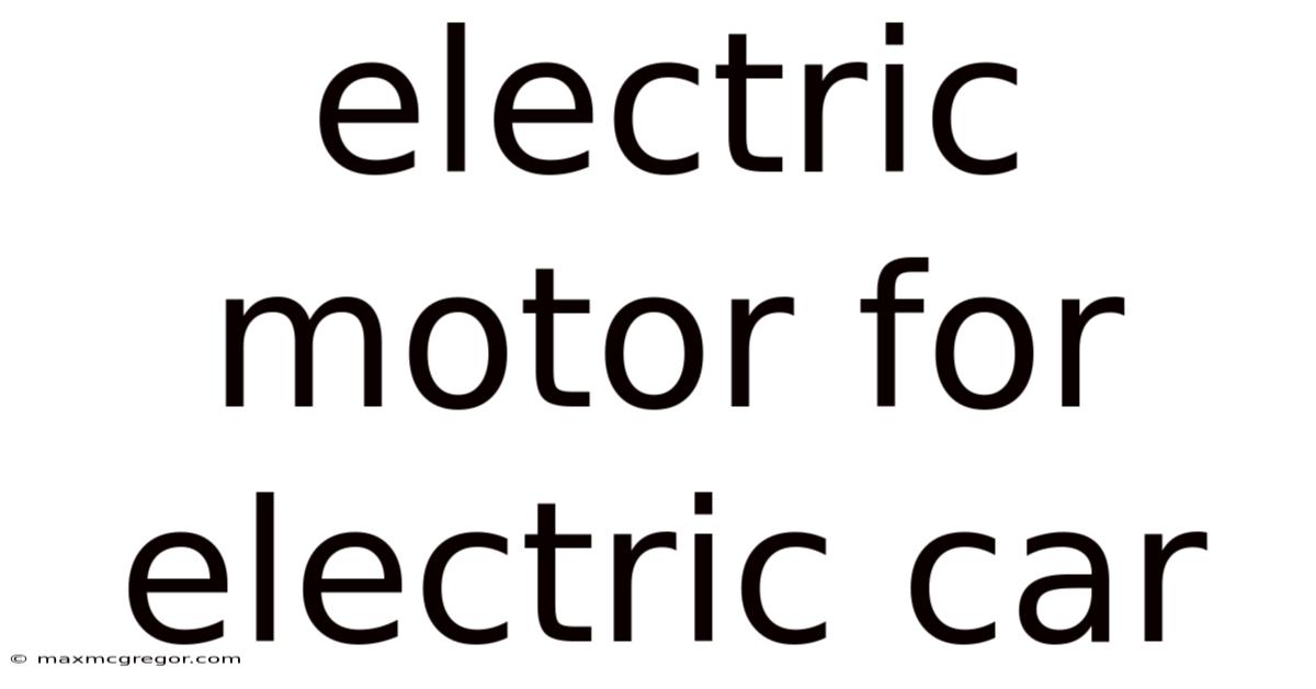 Electric Motor For Electric Car