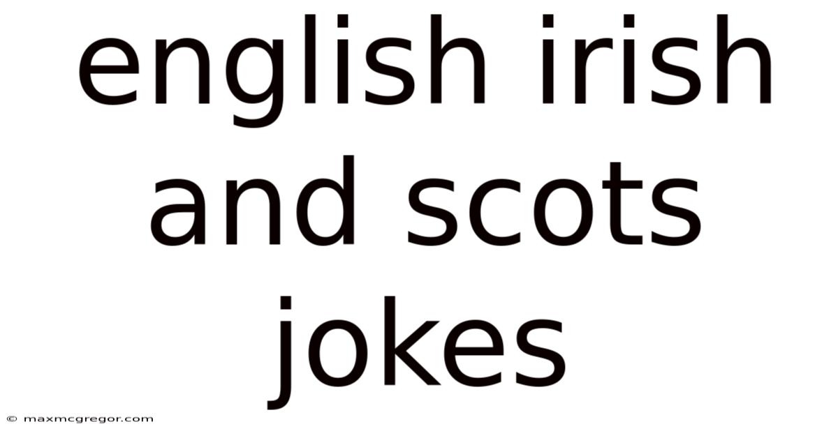 English Irish And Scots Jokes