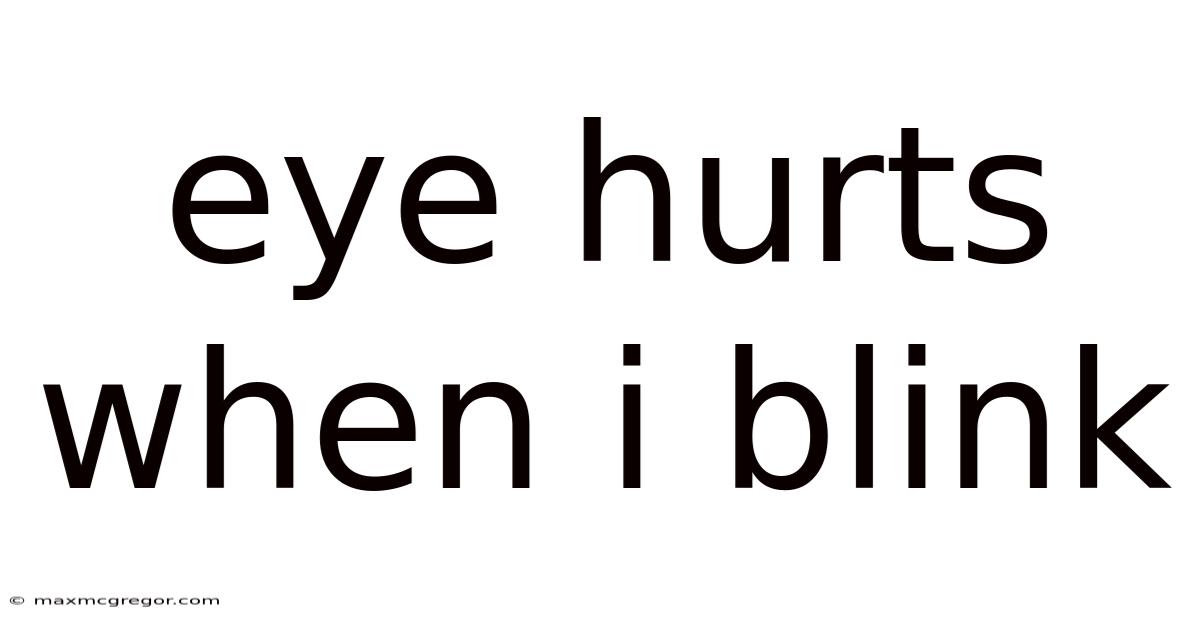 Eye Hurts When I Blink