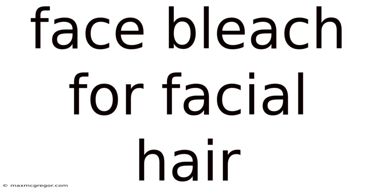 Face Bleach For Facial Hair