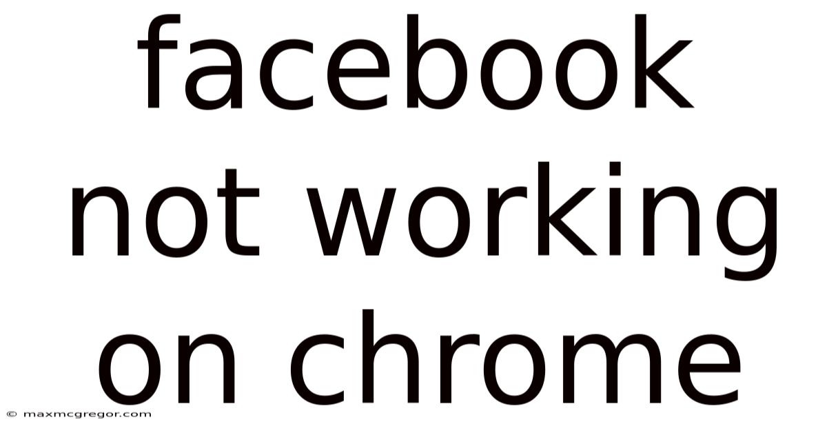 Facebook Not Working On Chrome