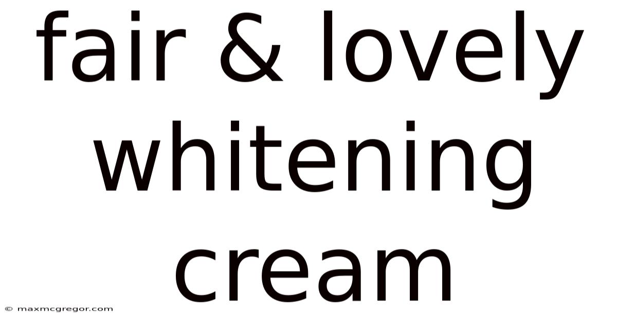 Fair & Lovely Whitening Cream
