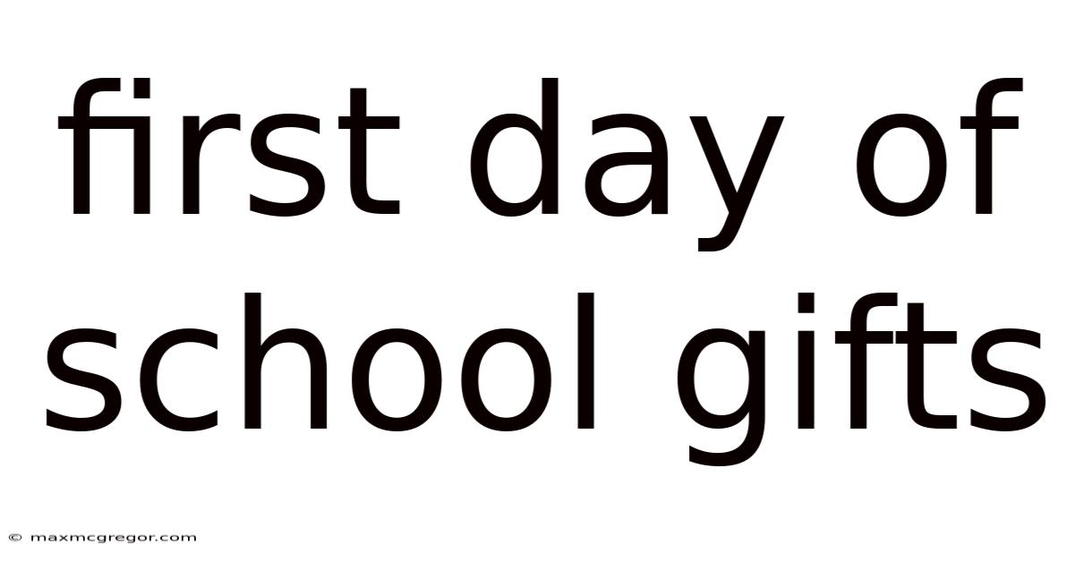 First Day Of School Gifts