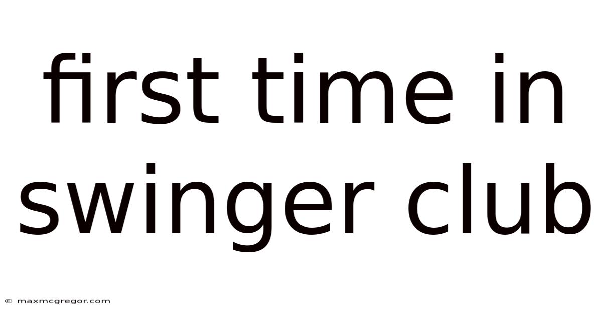 First Time In Swinger Club