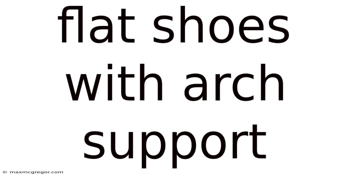 Flat Shoes With Arch Support