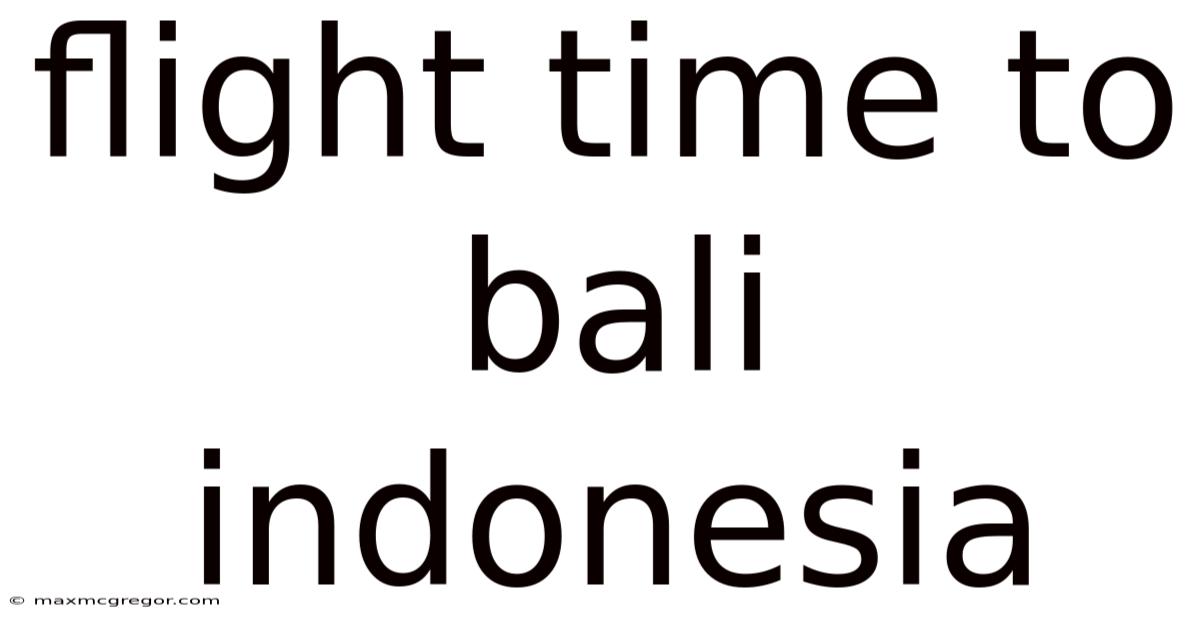 Flight Time To Bali Indonesia