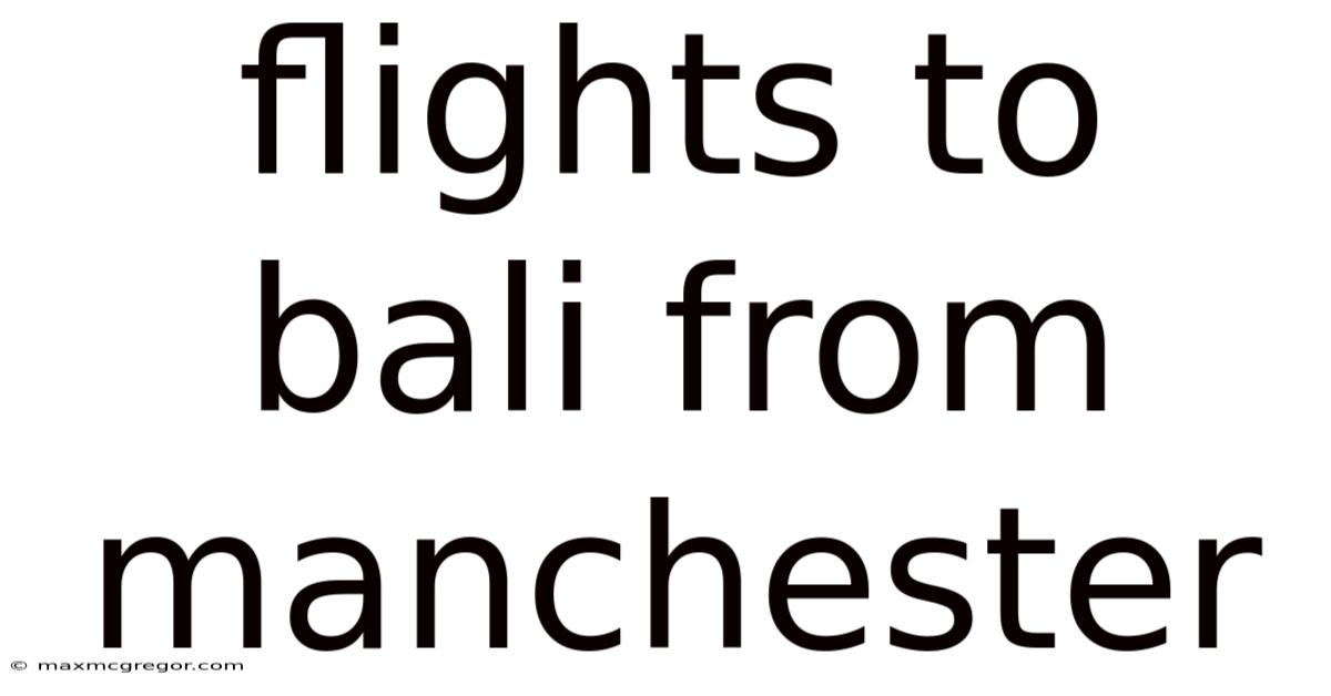 Flights To Bali From Manchester