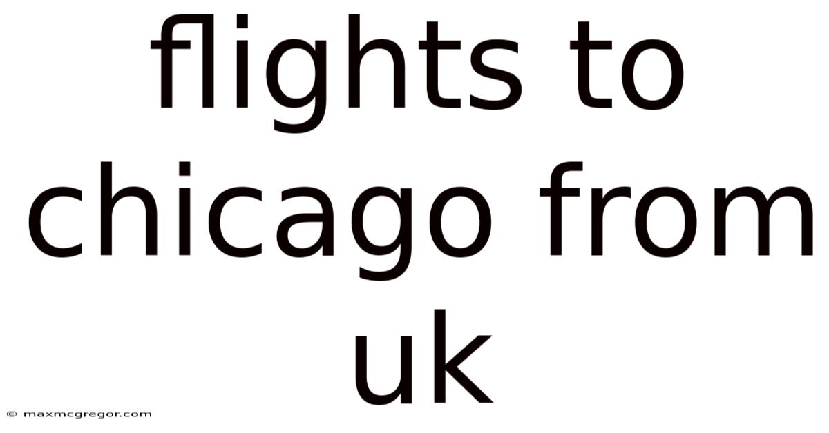 Flights To Chicago From Uk