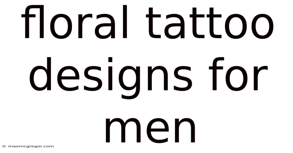 Floral Tattoo Designs For Men