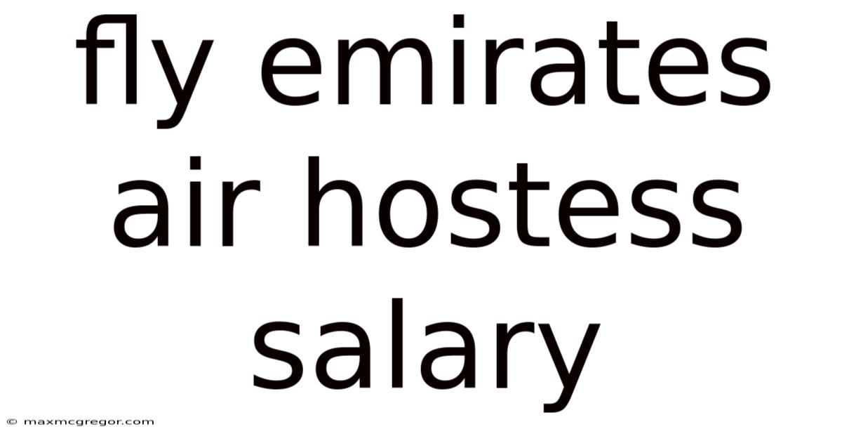 Fly Emirates Air Hostess Salary
