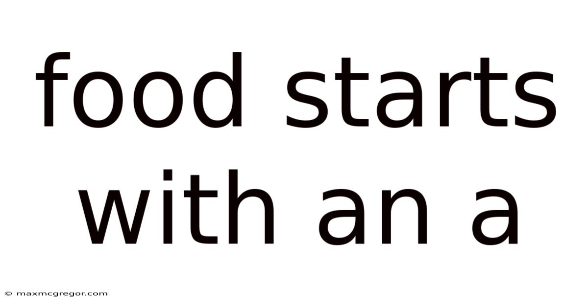 Food Starts With An A