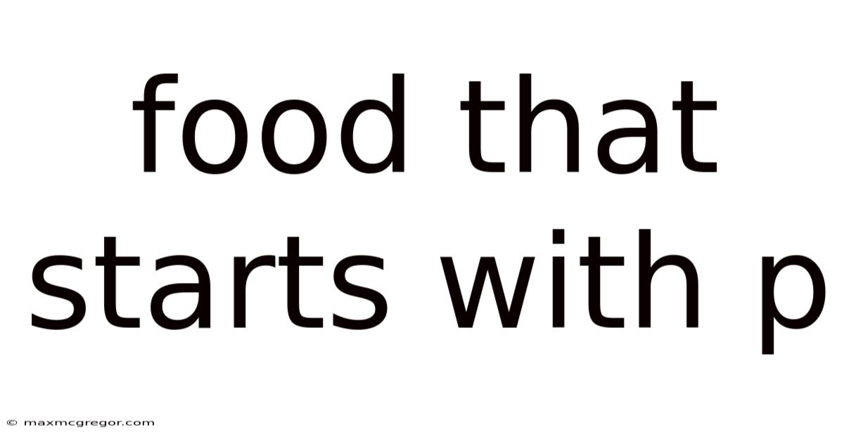 Food That Starts With P