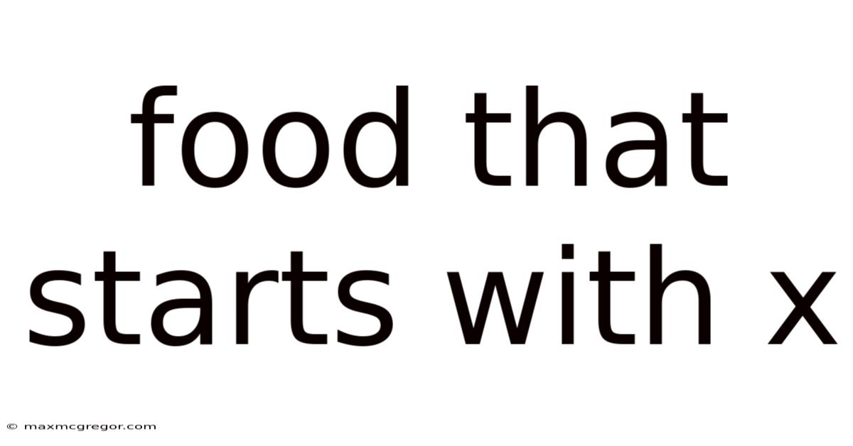 Food That Starts With X