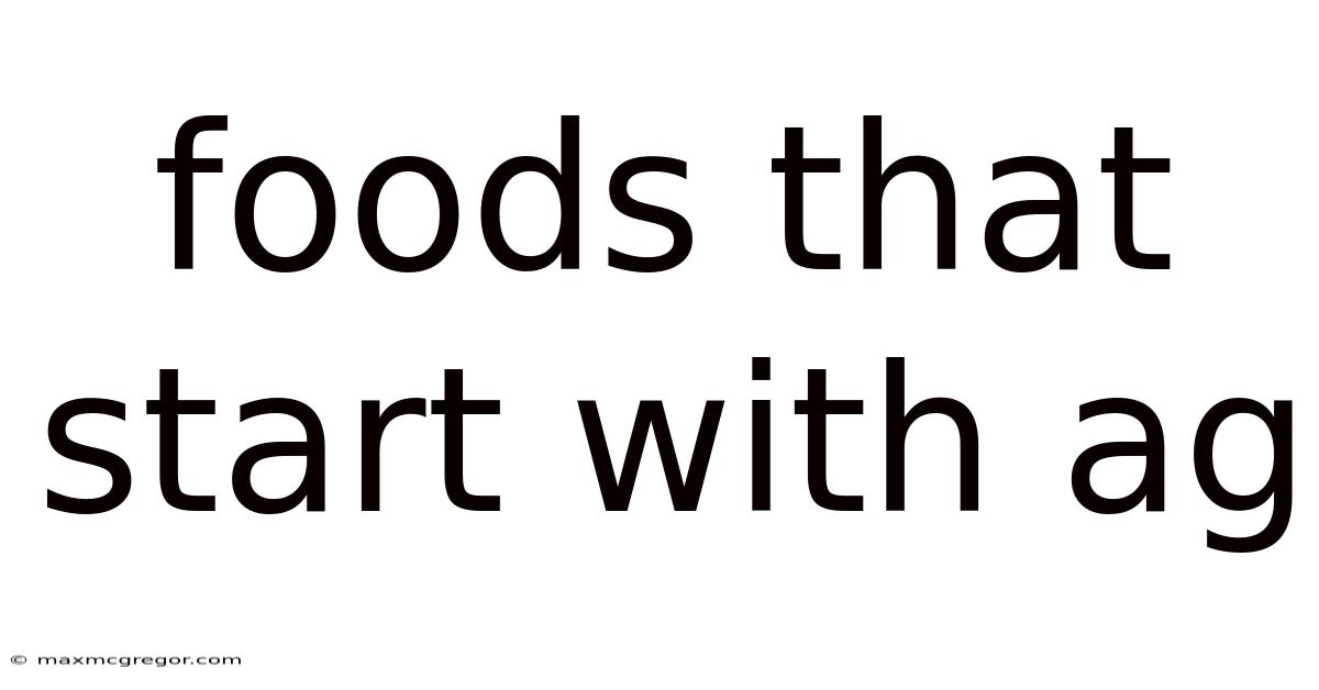 Foods That Start With Ag