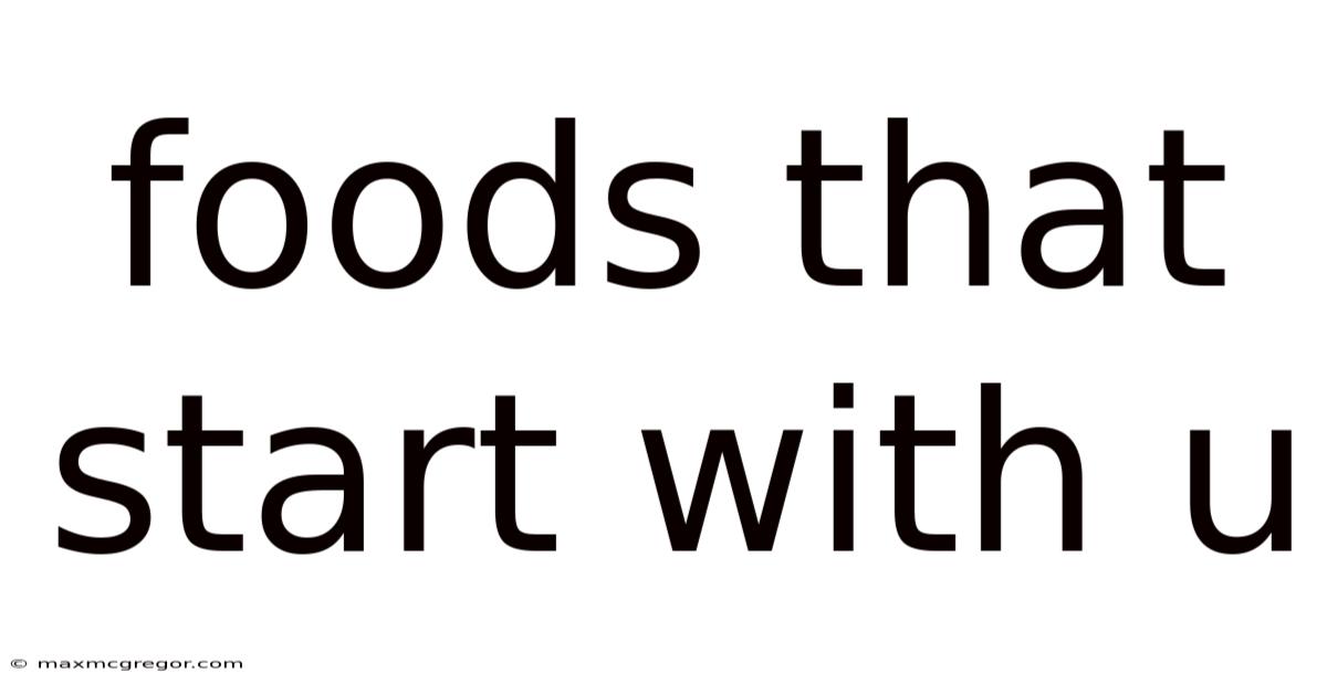 Foods That Start With U