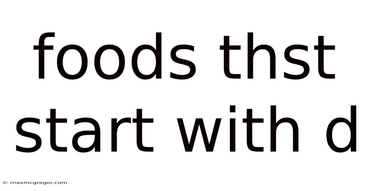 Foods Thst Start With D