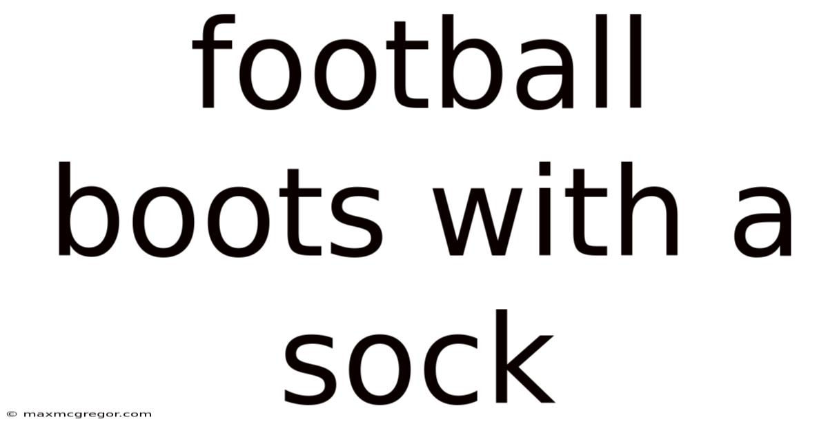 Football Boots With A Sock
