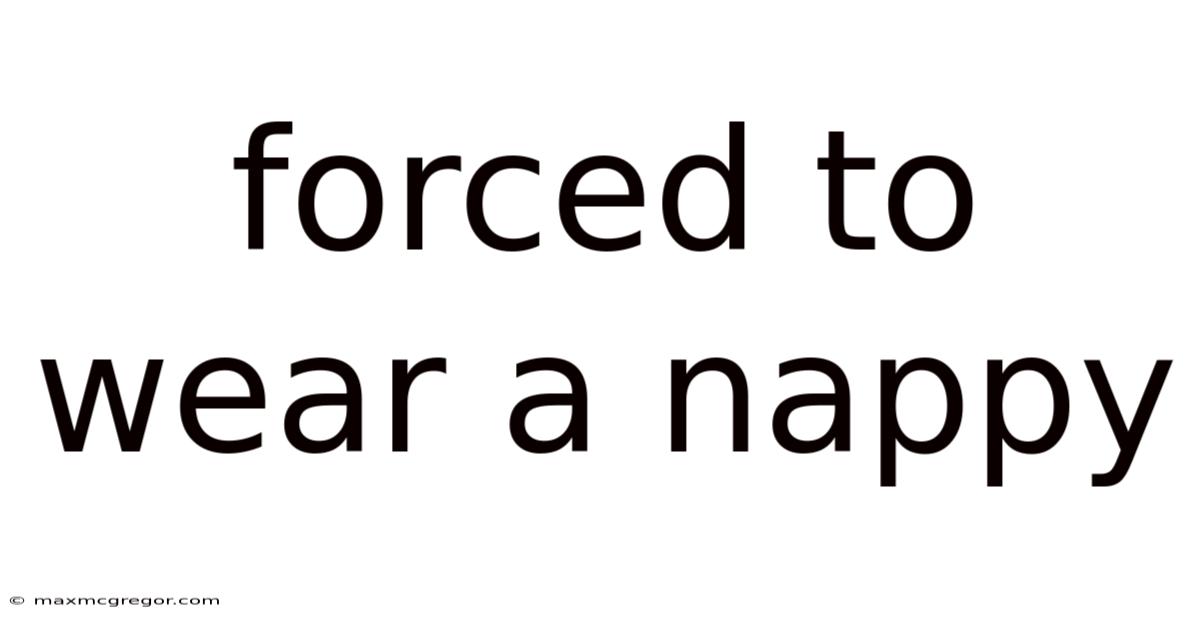 Forced To Wear A Nappy