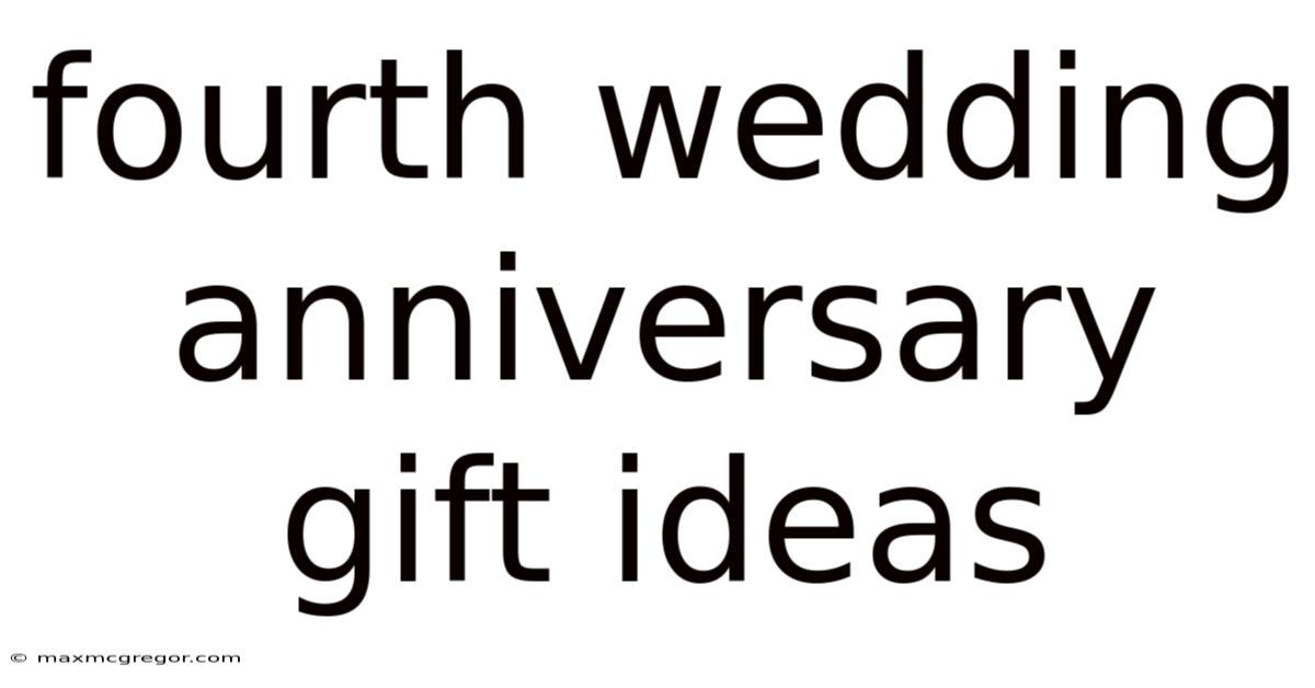 Fourth Wedding Anniversary Gift Ideas