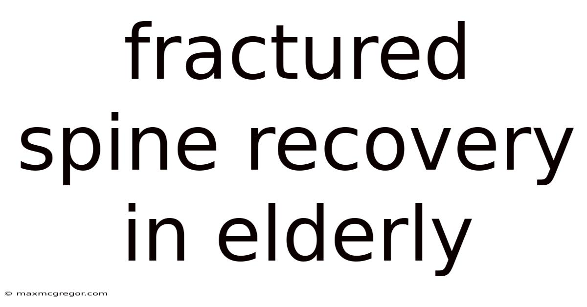 Fractured Spine Recovery In Elderly