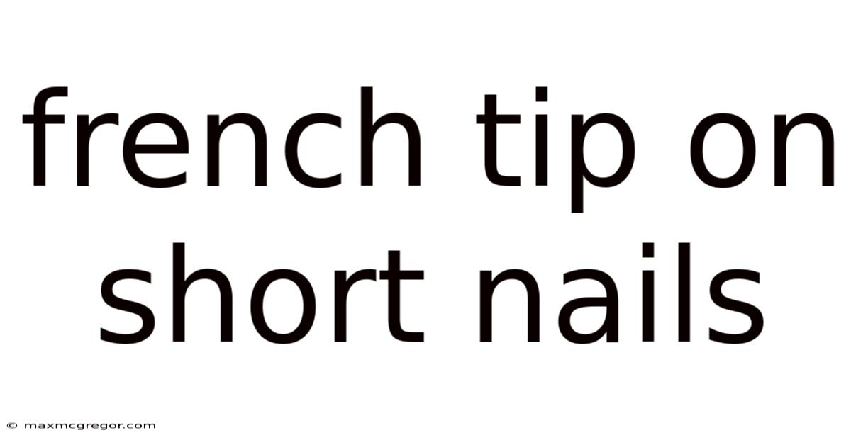 French Tip On Short Nails