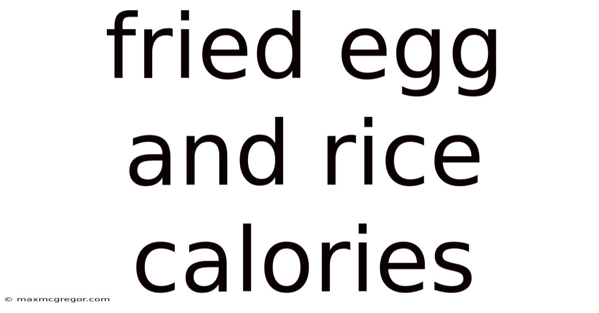 Fried Egg And Rice Calories