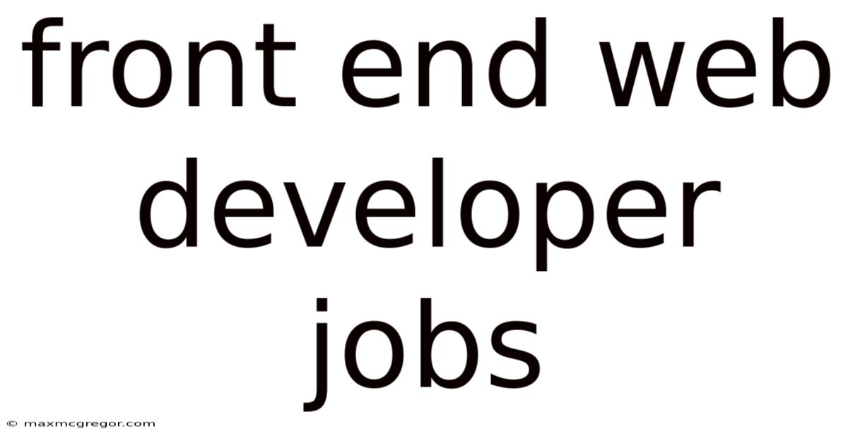 Front End Web Developer Jobs
