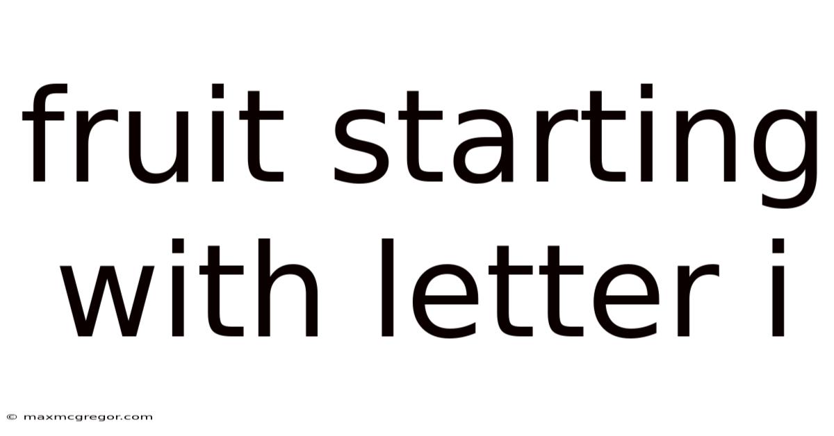 Fruit Starting With Letter I
