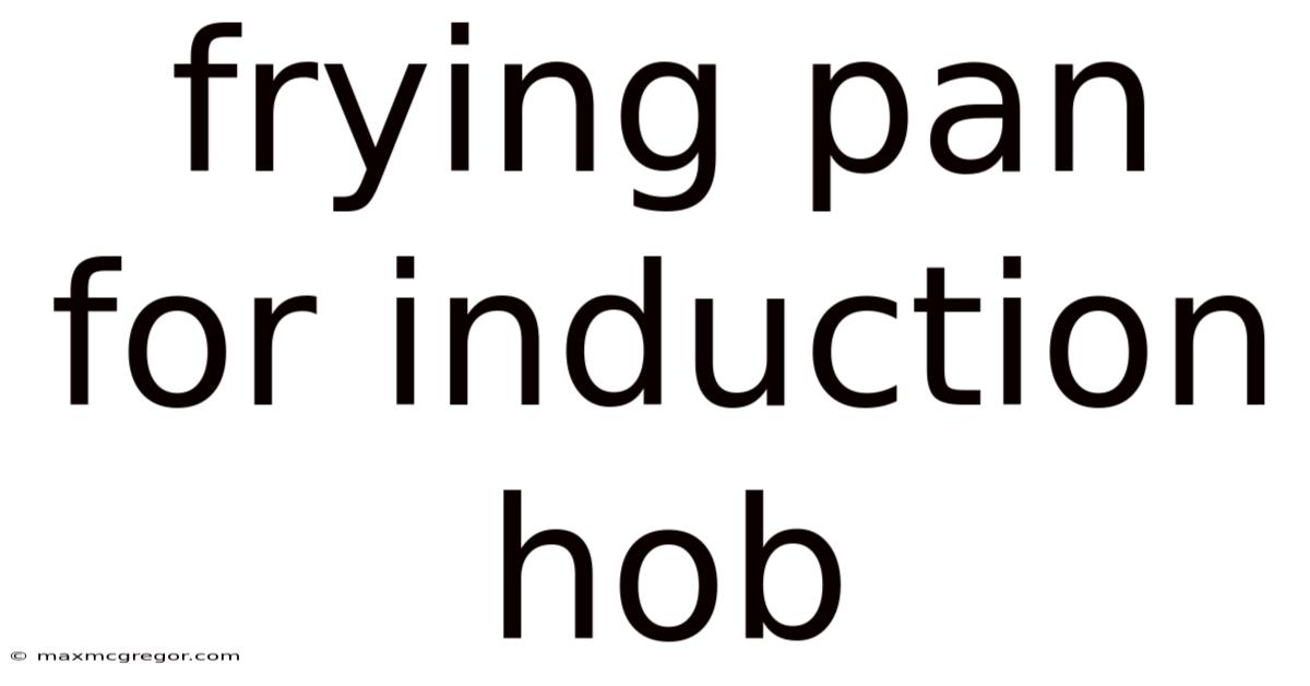 Frying Pan For Induction Hob