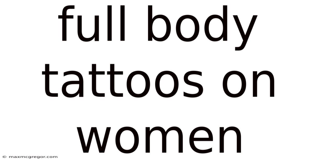 Full Body Tattoos On Women