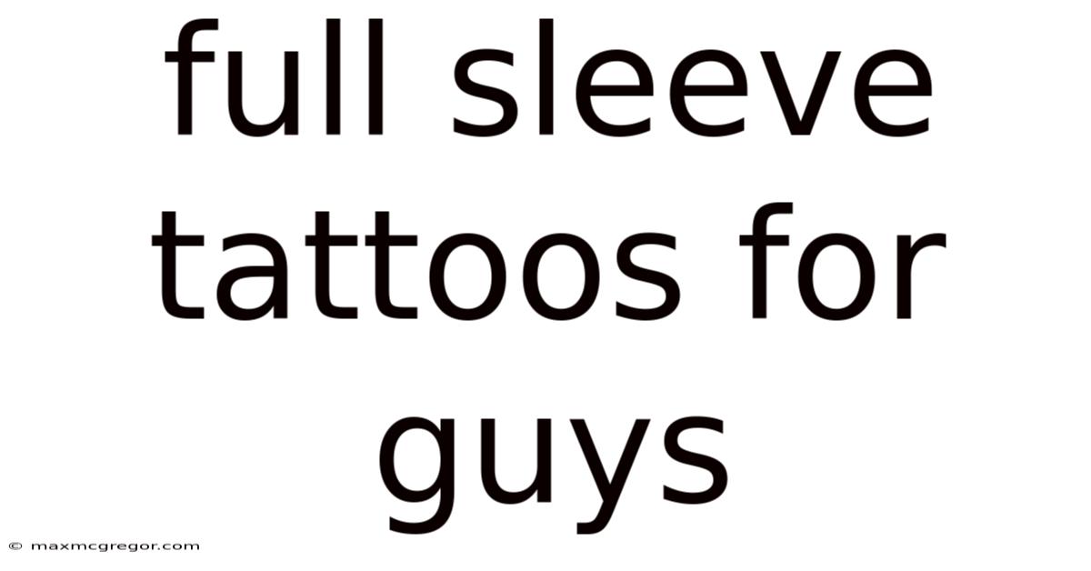 Full Sleeve Tattoos For Guys