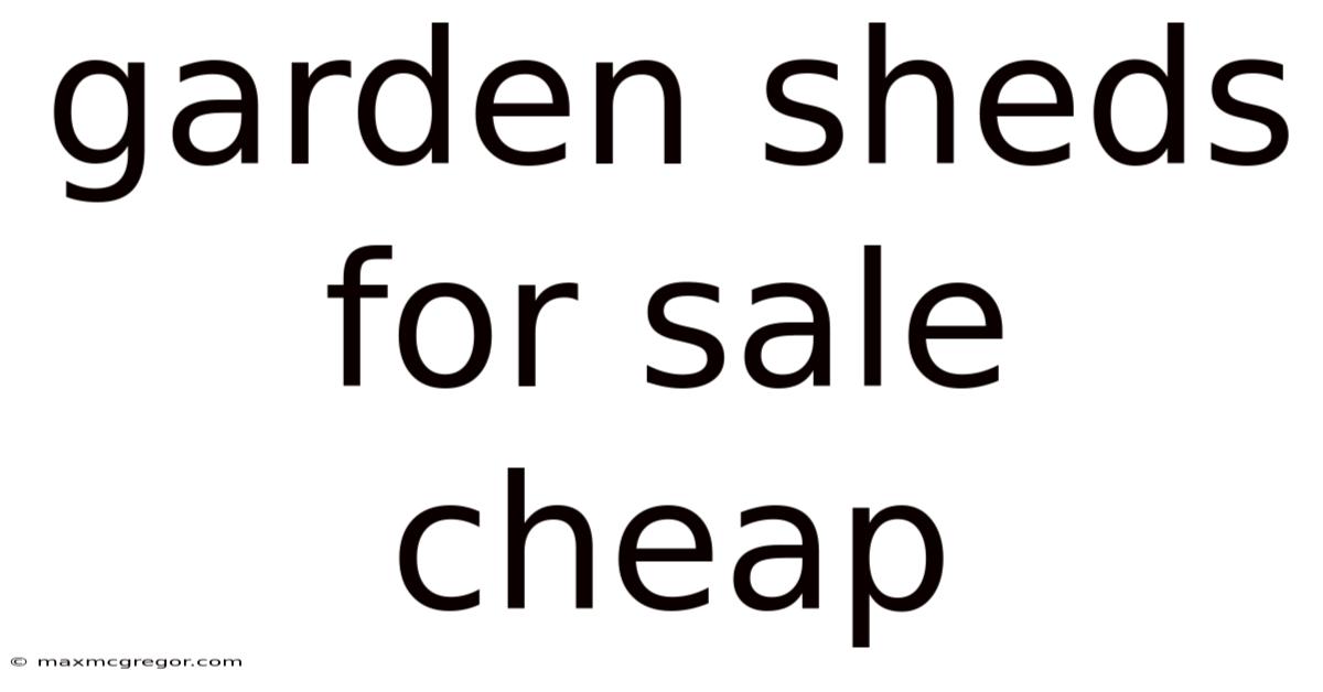 Garden Sheds For Sale Cheap