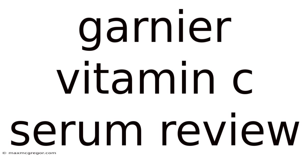 Garnier Vitamin C Serum Review