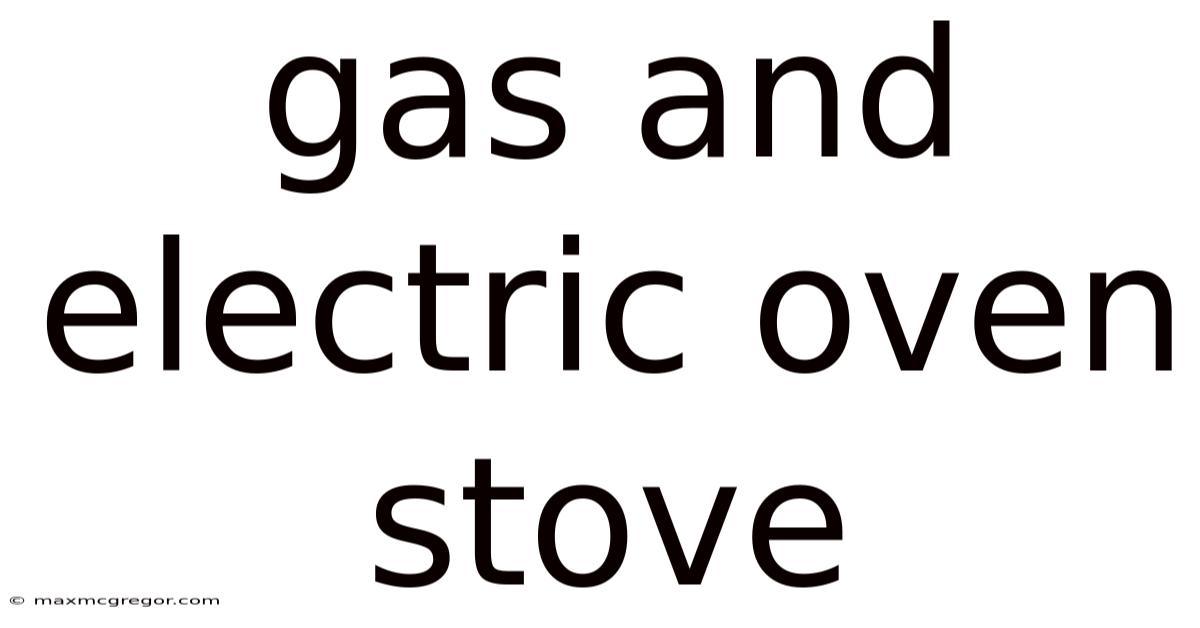 Gas And Electric Oven Stove