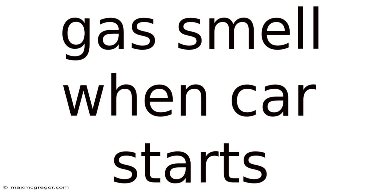 Gas Smell When Car Starts