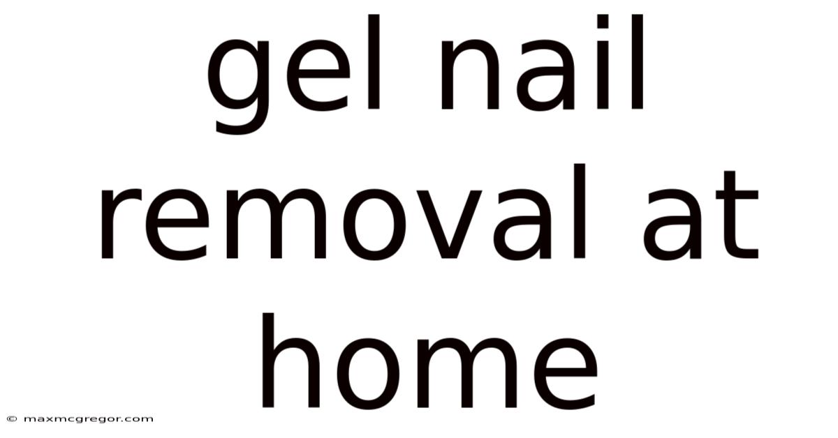 Gel Nail Removal At Home