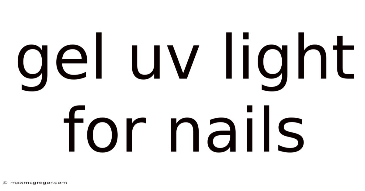Gel Uv Light For Nails