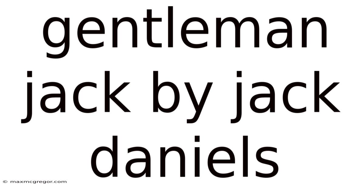 Gentleman Jack By Jack Daniels